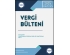 Vergi Bülteni Haziran 2025